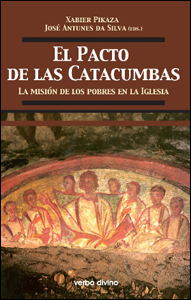 El pacto de las catacumbas. La misión de los pobres en la Iglesia, Xabier Pikaza y José Antunes da Silva (Verbo Divino)